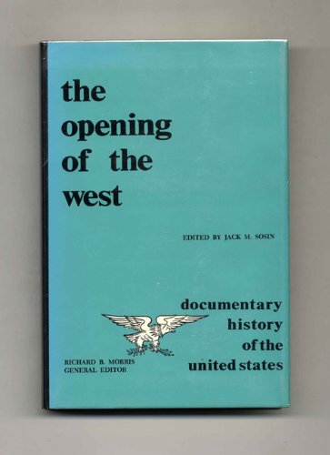 9780872491601: Opening of the West (Documentary History of the United States Series)