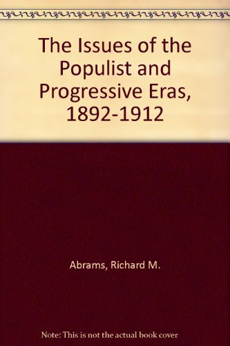 Beispielbild fr The Issues of the Populist and Progressive Eras, 1892-1912 zum Verkauf von Books From California