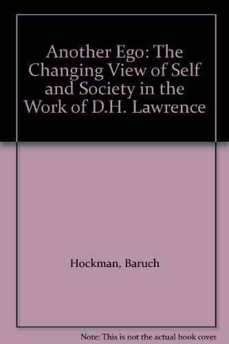 Another Ego: The Changing View of Self and Society in the Work of D.H. Lawrence