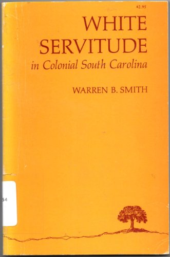 9780872491779: White Servitude in Colonial South Carolina