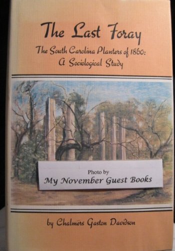 Stock image for The Last Foray: South Carolina Planters of 1860, a Sociological Study for sale by Books Unplugged