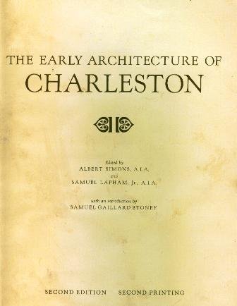 The Early Architecture of Charleston (9780872491977) by Stoney, Samuel Gaillard (intro); Simons, Albert, And Samuel Lapham Jr. (eds)