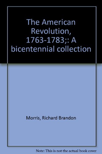 9780872492080: The American Revolution, 1763-1783;: A bicentennial collection