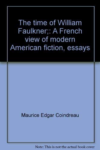 9780872492127: The time of William Faulkner;: A French view of modern American fiction, essays