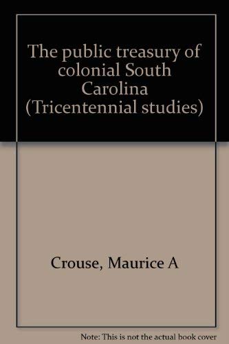 

The Public Treasuryof Colonial South Carolina [first edition]
