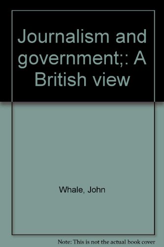 Imagen de archivo de JOURNALISM AND GOVERNMENT: A BRITISH VIEW a la venta por Neil Shillington: Bookdealer/Booksearch