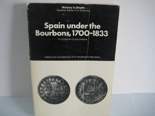 9780872492905: Spain Under the Bourbons, 1700-1833; A Collection of Documents (History in Depth)