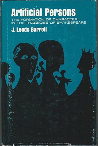 Artificial persons: The formation of character in the tragedies of Shakespeare,