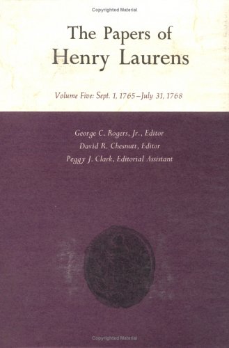 9780872493315: The Papers of Henry Laurens, Vol. 5: September 1st, 1765-July 31st, 1768