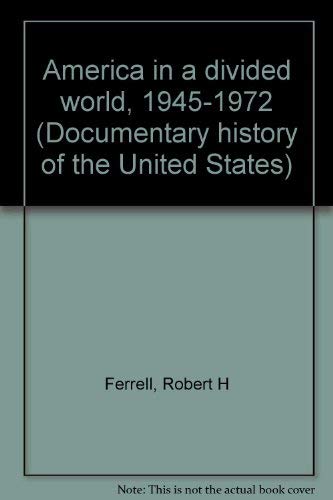 9780872493384: America in a divided world, 1945-1972 (Documentary history of the United States)