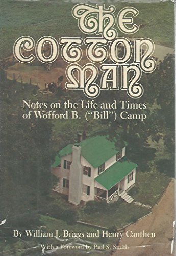 Beispielbild fr The Cotton Man: Notes on the Life and Times of Wofford B. ("Bill") Camp zum Verkauf von Shelley and Son Books (IOBA)