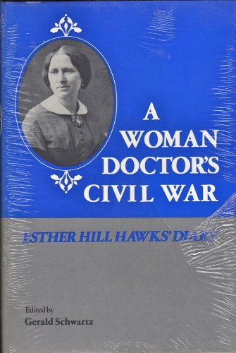 Beispielbild fr A Woman Doctor's Civil War: The Diary of Esther Hill Hawks zum Verkauf von Books From California
