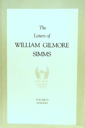 Stock image for Letters Of William Gilmore Simms. Vol. 6: Supplement (1834-1870) for sale by Shelley and Son Books (IOBA)