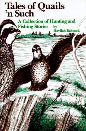 Beispielbild fr Tales of Quails 'n Such: A Collection of Hunting and Fishing Stories zum Verkauf von Ed's Editions LLC, ABAA