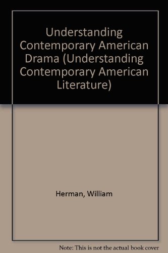 Understanding Contemporary American Drama (Understanding Contemporary American Literature) (9780872494923) by Herman, William