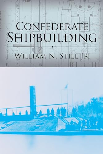 Confederate Shipbuilding (Studies in Maritime History) (9780872495111) by Still Jr., William N.