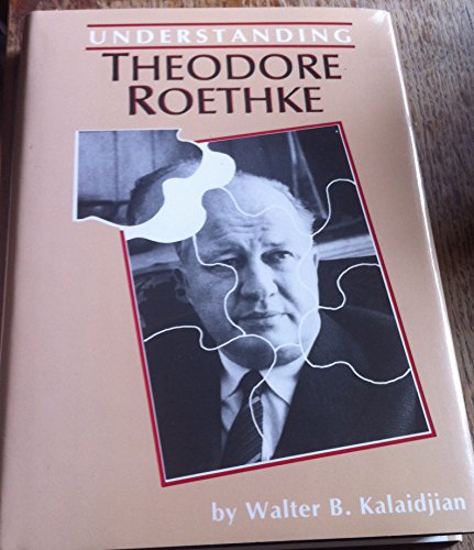 Imagen de archivo de Understanding Theodore Roethke (Understanding contemporary American literature) a la venta por GF Books, Inc.