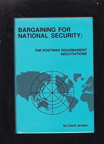 9780872495296: Bargaining for National Security: The Postwar Disarmament Negotiations (Studies in International Relations)