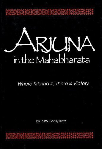 9780872495425: Arjuna in the "Mahabharata": Where Krishna Is, There Is Victory