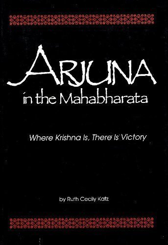 Arjuna in the "Mahabharata": Where Krishna Is, There Is Victory (Studies in Comparative Religion)