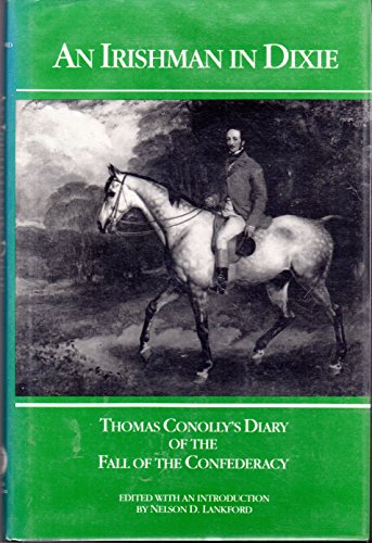 Stock image for An Irishman in Dixie : Thomas Conolly's Diary of the Fall of the Confederacy for sale by Better World Books