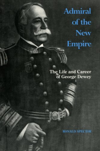 9780872495593: Admiral of the New Empire: Life and Career of George Dewey (Classics in Maritime History)