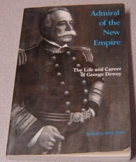 9780872495685: Admiral of the New Empire: Life and Career of George Dewey