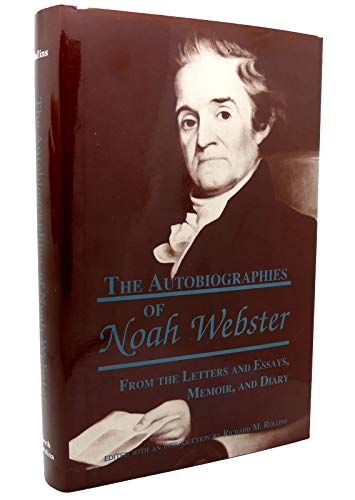 Imagen de archivo de The Autobiographies of Noah Webster: From the Letters and Essays, Memoir and Diary a la venta por HPB-Red