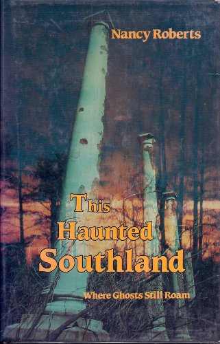 This Haunted Southland: Where Ghosts Still Roam (9780872495883) by Roberts, Nancy