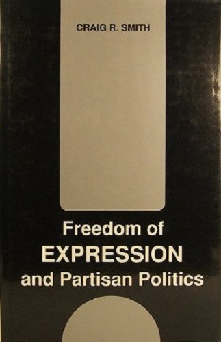 Stock image for Freedom of Expression and Partisan Politics for sale by Better World Books