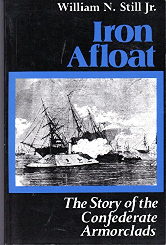 Beispielbild fr Iron Afloat : Story of the Confederate Armourclads zum Verkauf von Better World Books