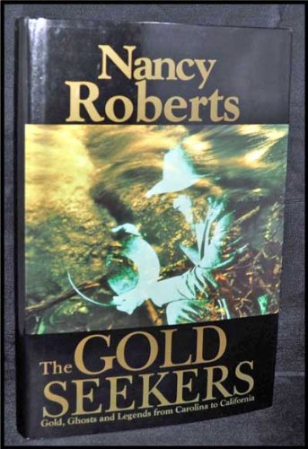 Stock image for The Gold Seekers: Gold, Ghosts, and Legends from Carolina to California for sale by ThriftBooks-Atlanta