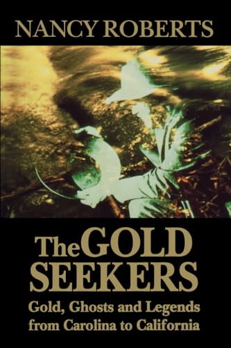 Beispielbild fr The Gold Seekers: Gold, Ghosts and Legends from Carolina to California zum Verkauf von SecondSale