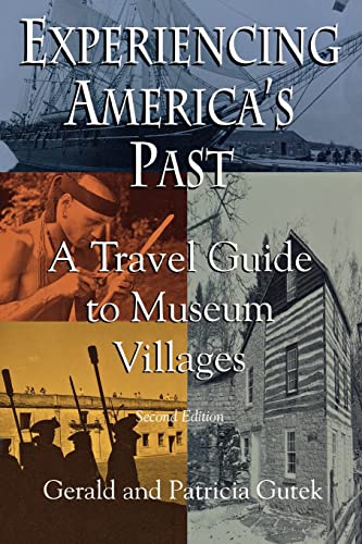 Stock image for Experiencing America's Past: A Travel Guide to Museum Villages for sale by Decluttr