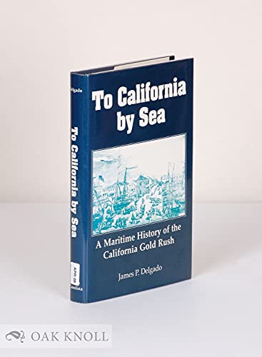 Stock image for To California by Sea : A Maritime History of the California Gold Rush for sale by Book Booth