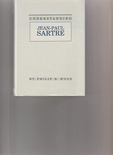 Beispielbild fr Understanding Jean-Paul Sartre zum Verkauf von Better World Books