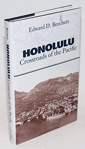 Honolulu: Crossroads of the Pacific (Studies in Maritime History) (9780872497191) by Beechert, Edward D.