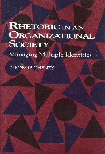 Stock image for Rhetoric in an Organizational Society : Managing Multiple Identities for sale by Better World Books