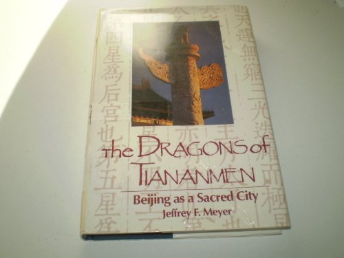 9780872497399: The Dragons of Tiananmen: Beijing As a Sacred City