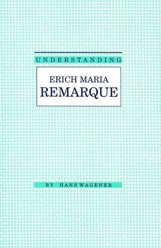 9780872497405: Understanding Erich Maria Remarque (Understanding Contemporary Modern European Writers)