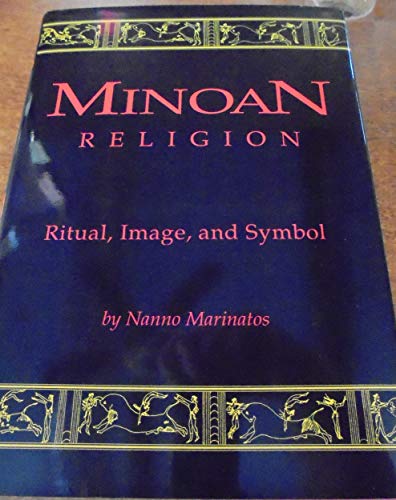 Minoan Religion: Ritual, Image, and Symbol (Studies in Comparative Religion)