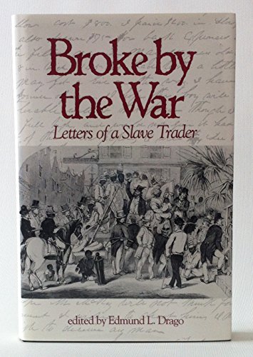 Stock image for Broke by the War: Letters of a Slave Trader for sale by HPB-Ruby