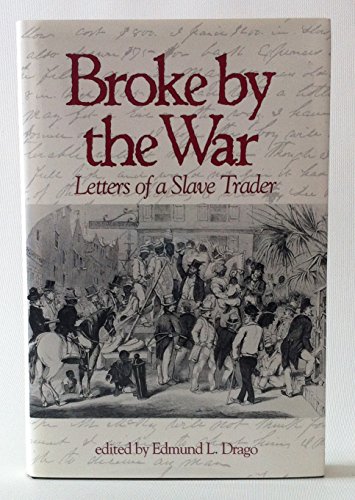 9780872497634: Broke by the War: Letters of a Slave Trader