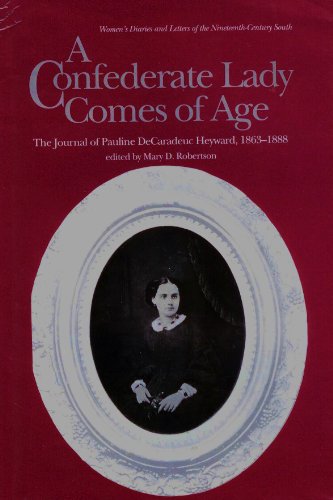 Stock image for A Confederate Lady Comes of Age: The Journal of Pauline De Caradeuc Heyward, 1863-1888 (Women's Diaries and Letters of the Nineteenth-Century South) for sale by Books of the Smoky Mountains