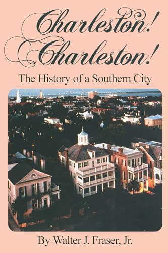 Charleston! Charleston!: The History of a Southern City (9780872497979) by Frazer, Walter J.; Fraser Jr., The Estate Of Walter J.; Fraser Jr., Walter J.; Fraser, Walter J. Jr.