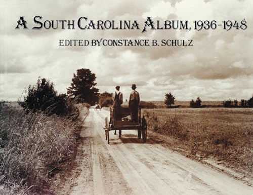 Stock image for A South Carolina Album, 1936-1948: Documentary Photography in the Palmetto State from the Farm Security Administration, Office of War Information, and Standard Oil of New Jersey for sale by WorldofBooks