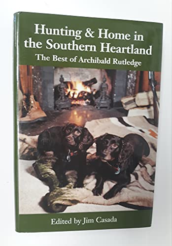 Stock image for Hunting Home in the Southern Heartland: The Best of Archibald Rutledge for sale by Big River Books