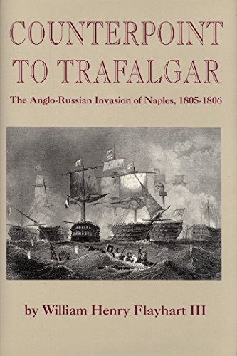 Stock image for Counterpoint to Trafalgar: The Anglo-Russian Invasion of Naples, 1805-1806 for sale by Lyon's Den Mystery Books & More