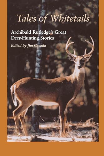 Beispielbild fr Tales of Whitetails: Archibald Rutledge's Great Deer-Hunting Stories zum Verkauf von Acme Book Company