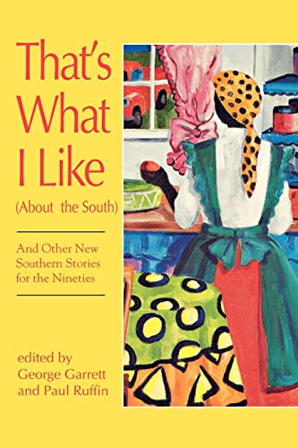 Imagen de archivo de That's What I Like (About the South : And Other New Southern Stories for the Nineties) a la venta por HPB-Diamond